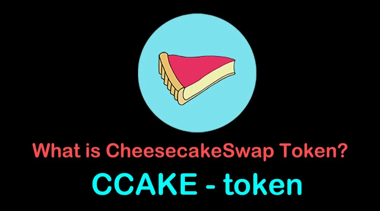 What is CheesecakeSwap Token (CCAKE) | What is CCAKE token 