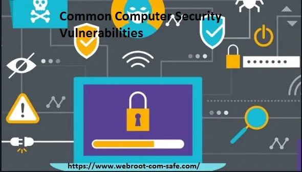 What Is The Biggest Vulnerability To Computer Security? - www.webroot.com/safe