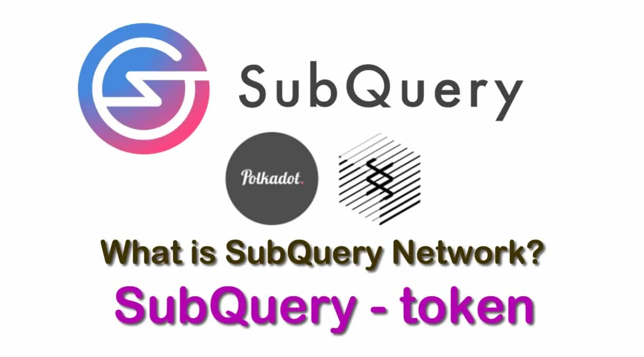 What is SubQuery Network | What is SubQuery Network token | What is SubQuery Network 