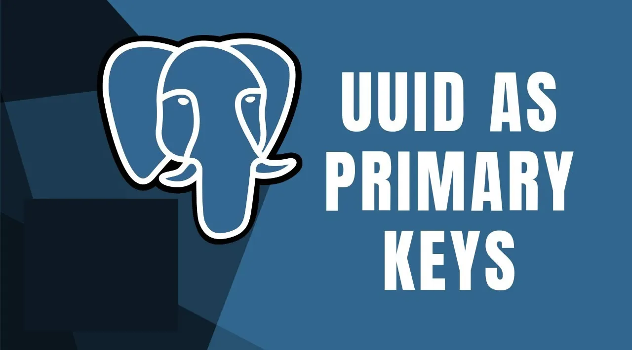 A Complete Guide to UUIDs in Postgres