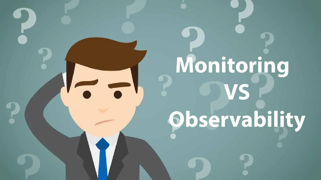 Monitoring vs. Observability: What’s the Difference? 