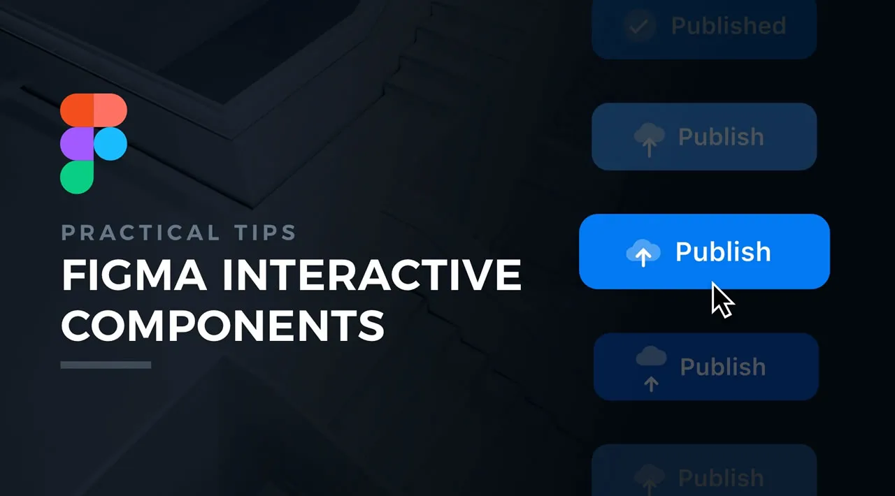Practical Tips for Figma Interactive Components