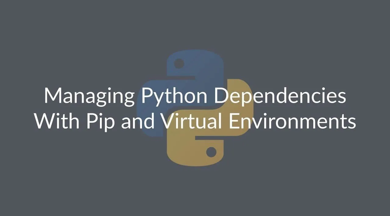 How to Manage Python Dependencies using Virtual Environments