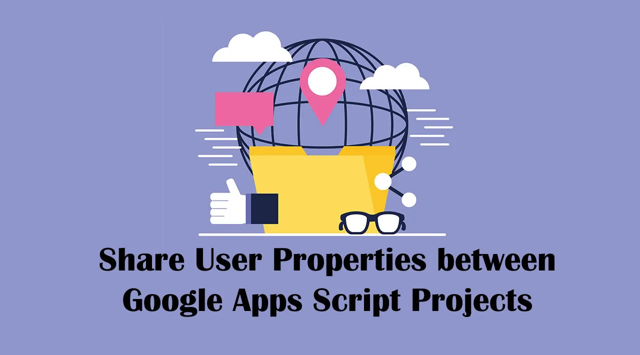 How to Share User Properties between Google Apps Script Projects