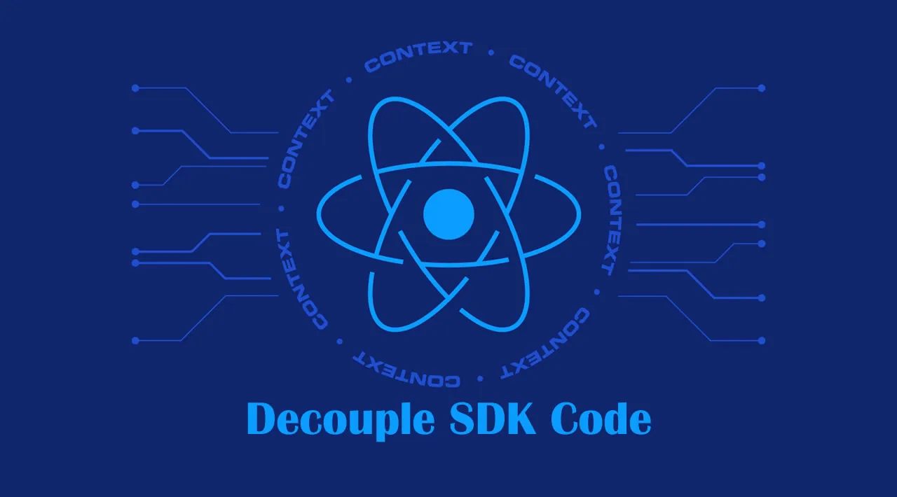 Decouple SDK Code From Core React Code
