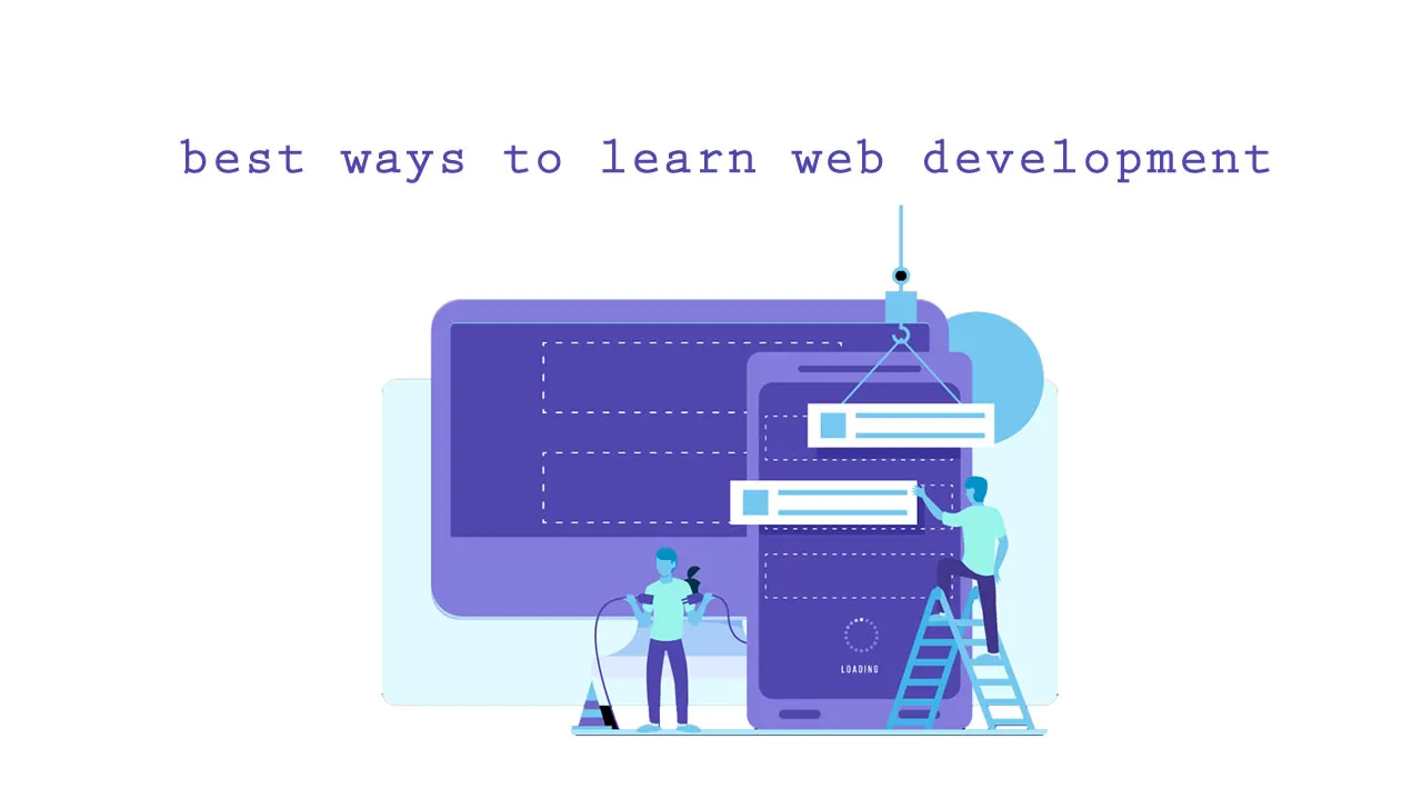 What Are The Best Ways to Learn Web Development?