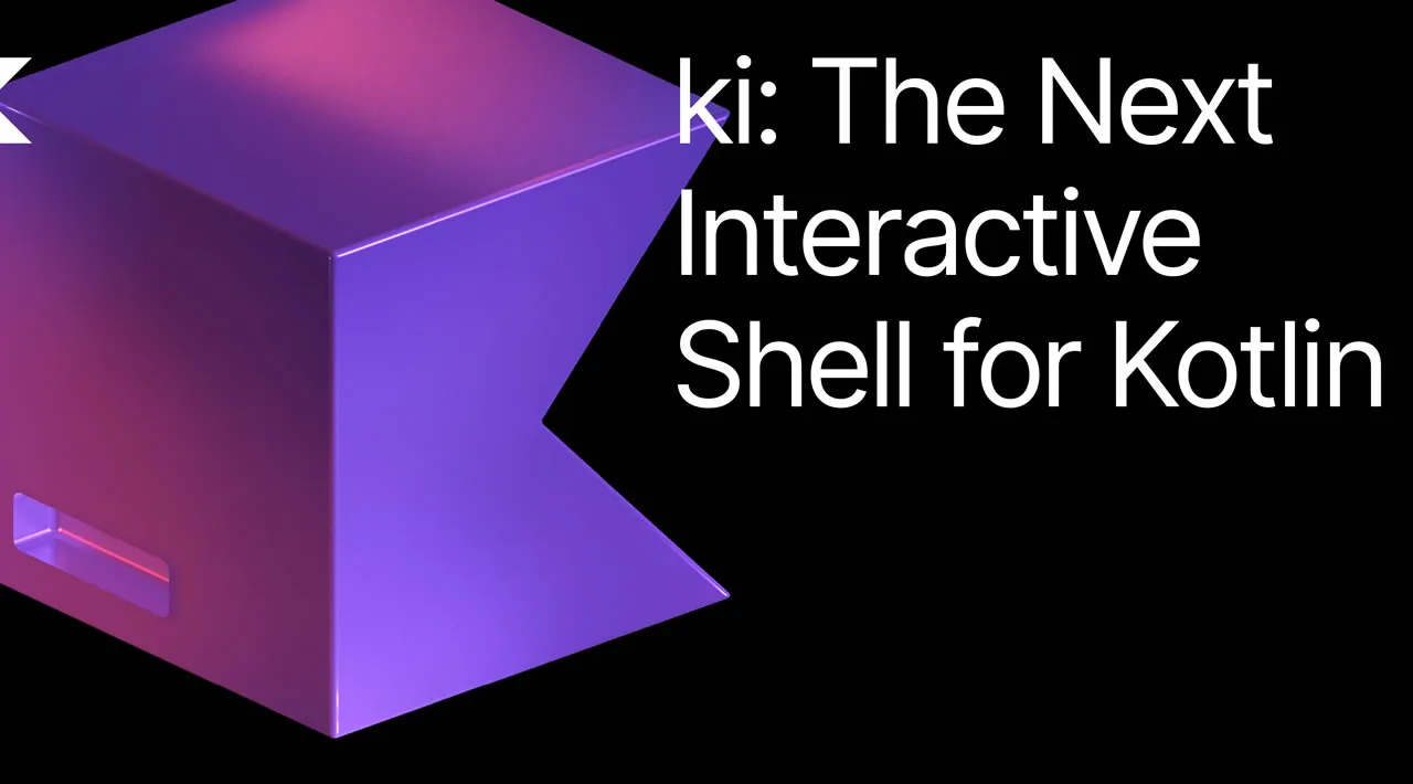 ki: The Next Interactive Shell for Kotlin
