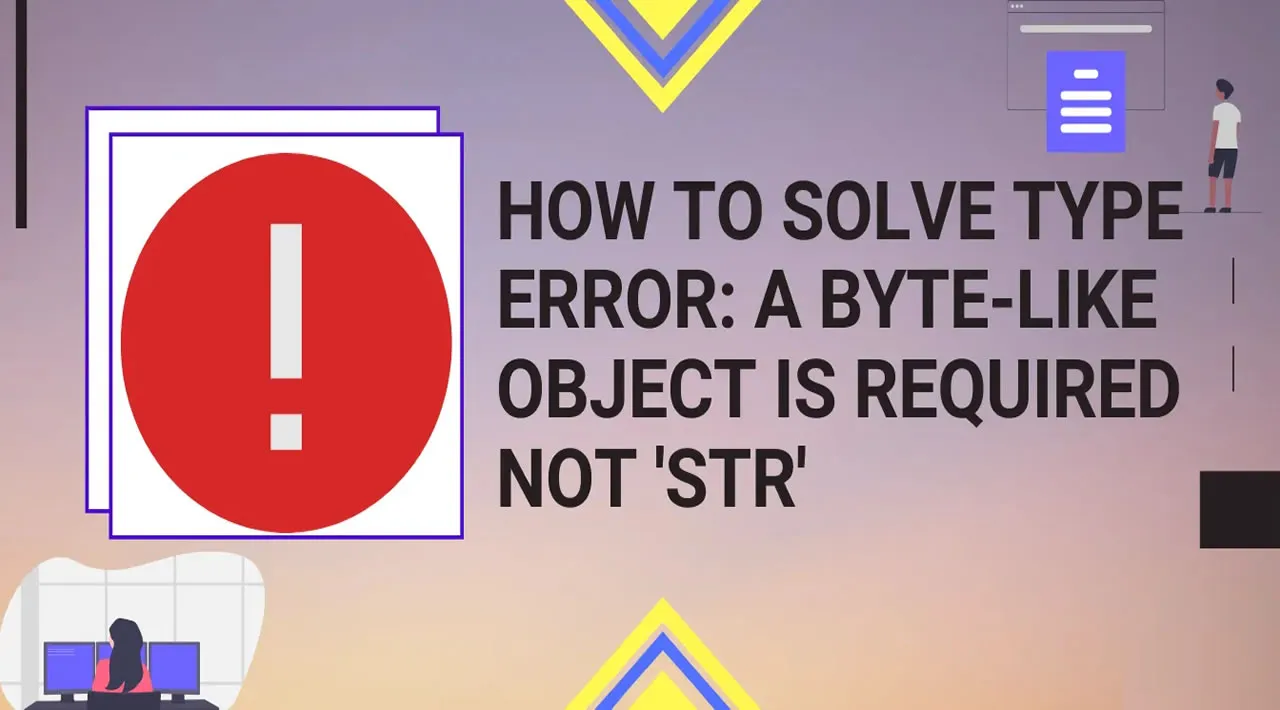 TypeError: A Bytes-like Object Is Required, Not 'str' - Python 