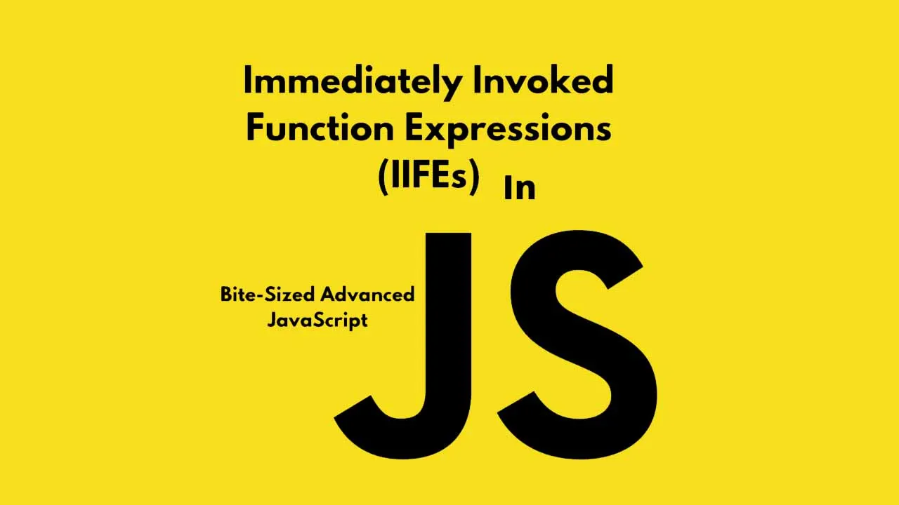 JavaScript Under The Hood Pt. 7: IIFEs