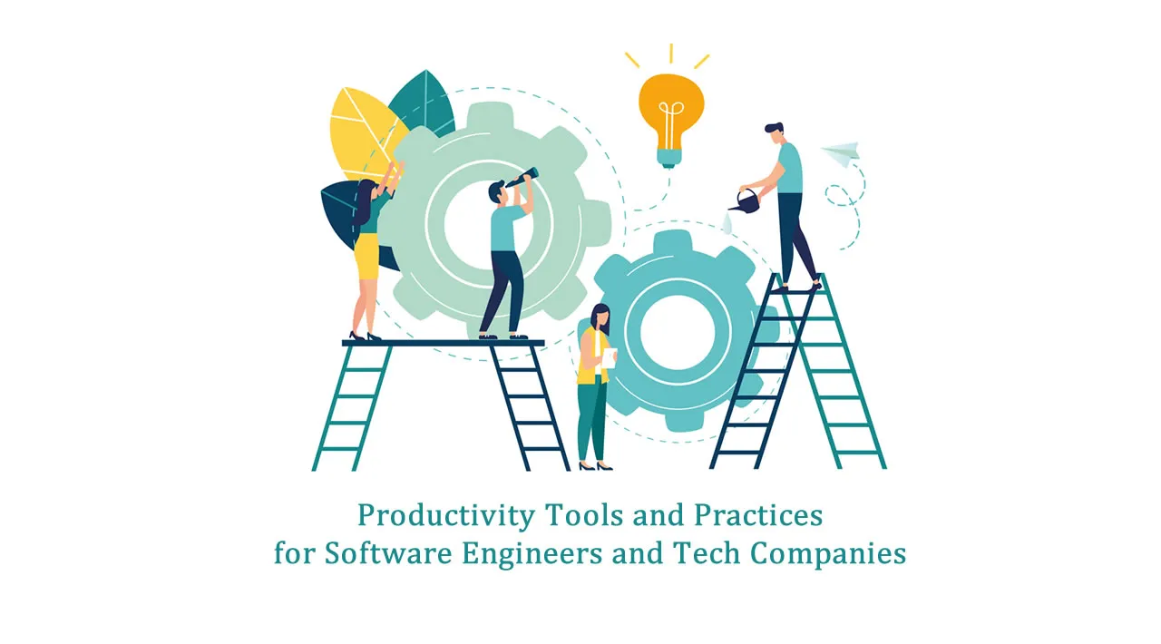 Productivity Tools and Practices for Software Engineers and Tech Companies