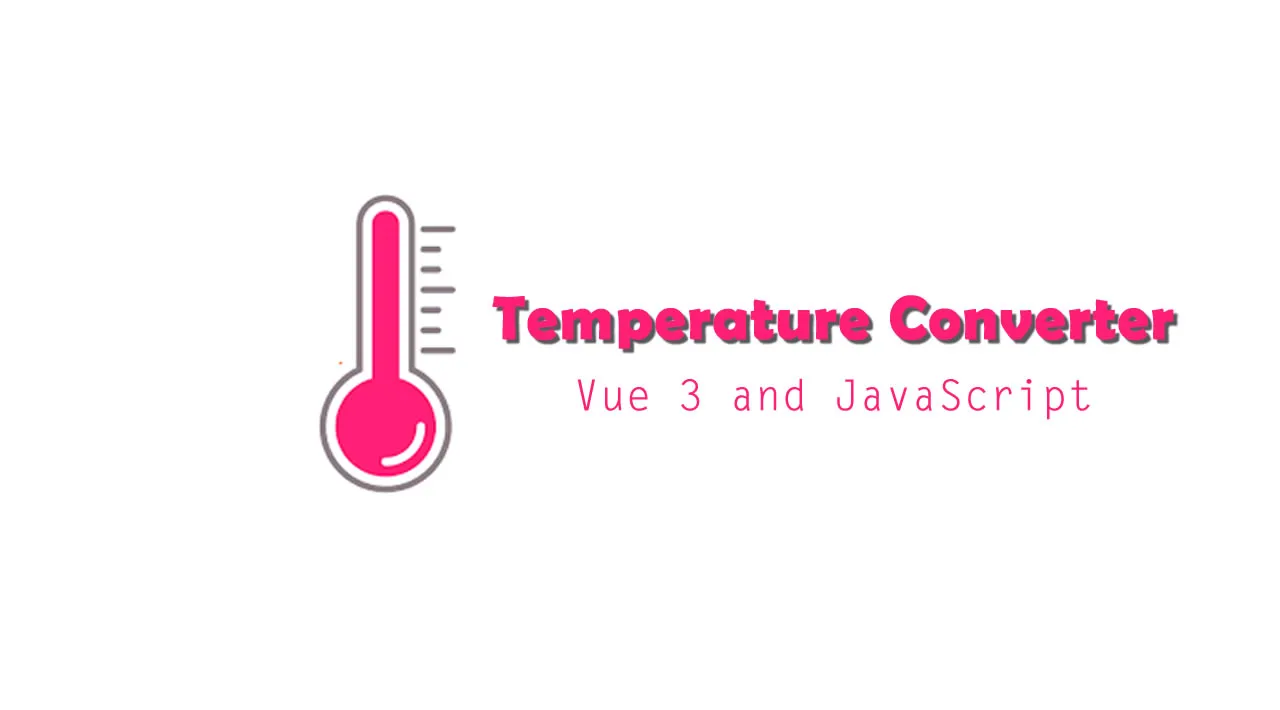 Create a Temperature Converter with Vue 3 and JavaScript