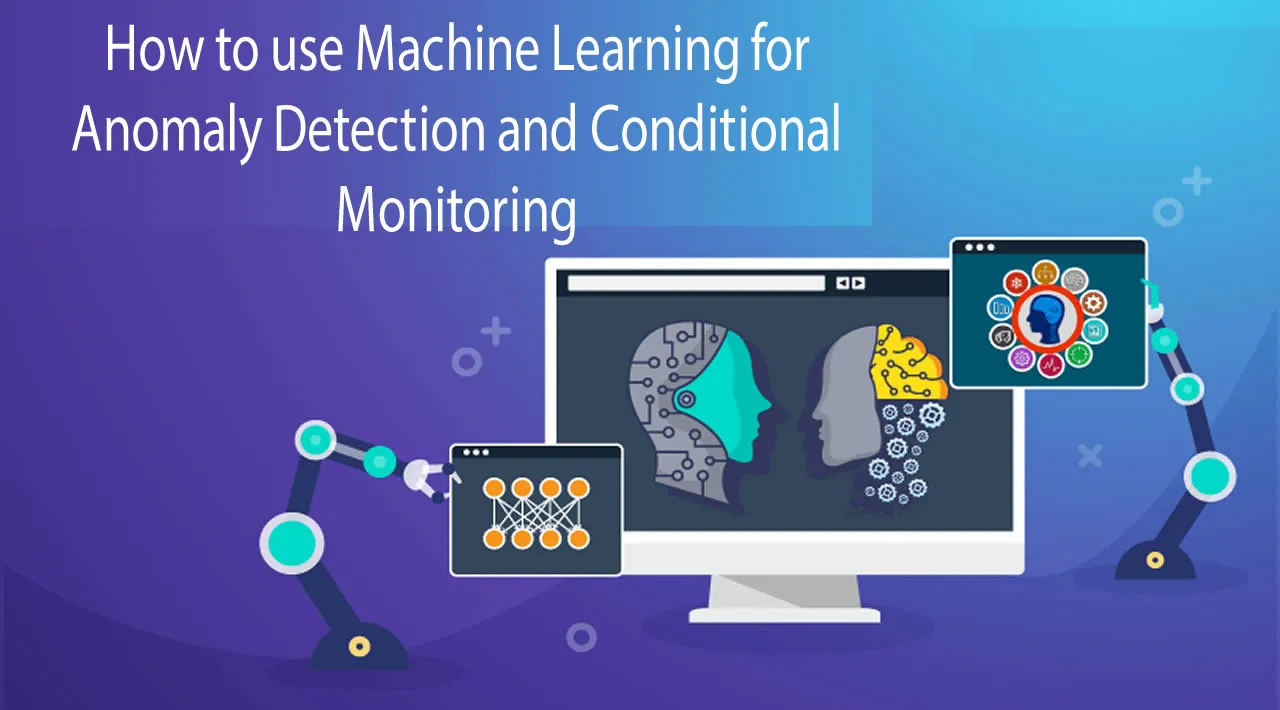 How to use Machine Learning for Anomaly Detection and Conditional Monitoring
