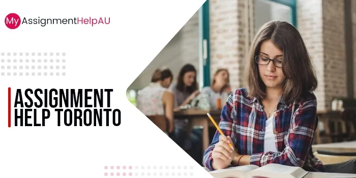Assignment Help Toronto | Homework Help Toronto - 30% OFF | MyAssignmentHelpAu