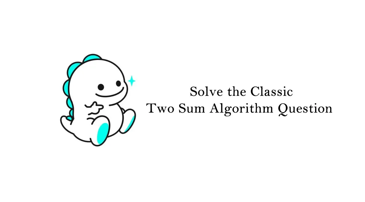 Ways to Solve the Classic Two Sum Algorithm Question with an Explanation on Big-O