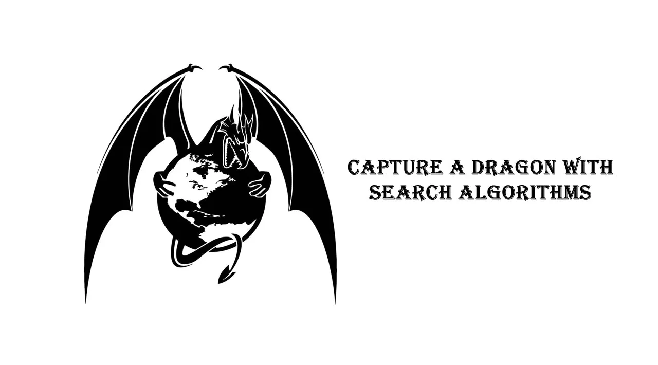 How To Capture A Dragon With Search Algorithms