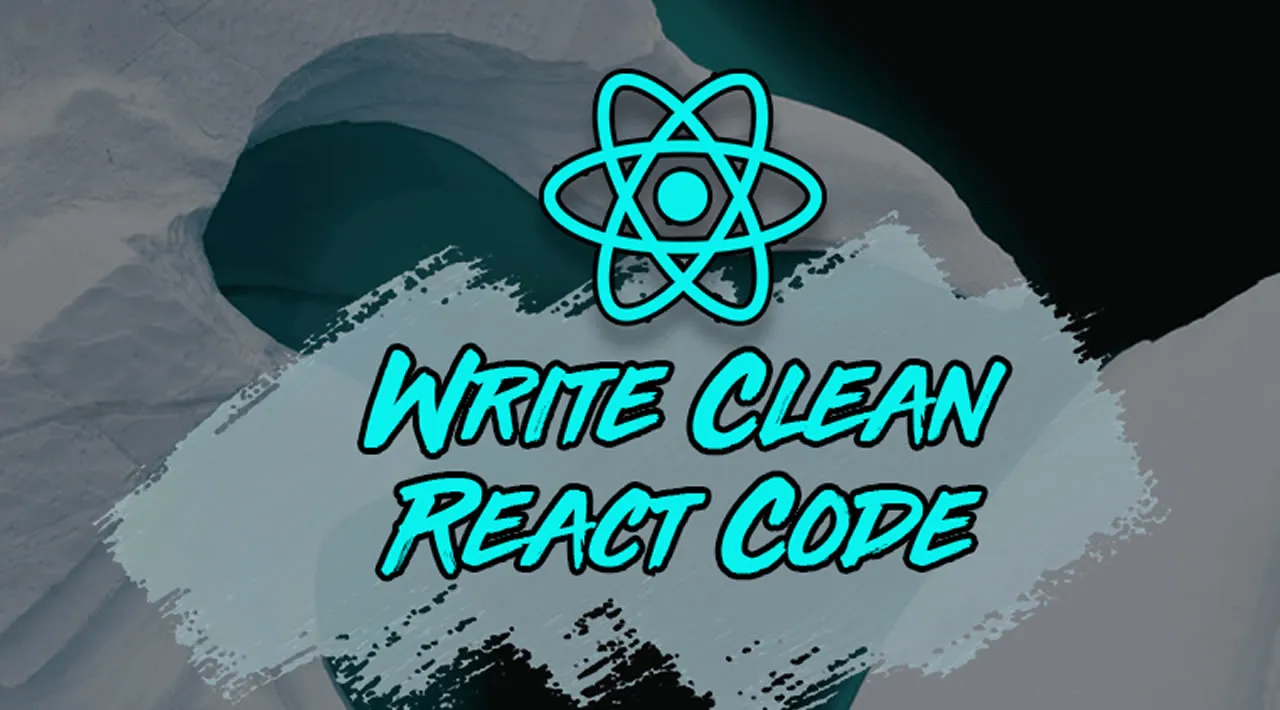 How to Write Cleaner React Code
