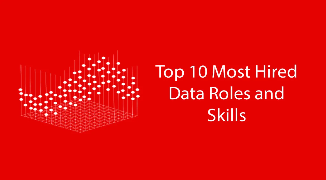 Top 10 Most Hired Data Roles and Skills