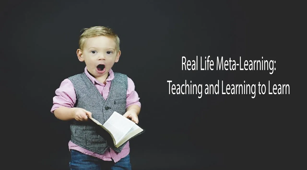 Real Life Meta-Learning: Teaching and Learning to Learn