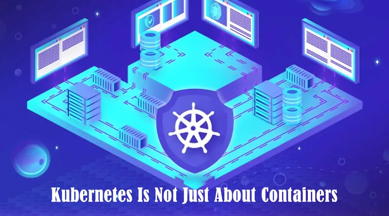 Kubernetes Is Not Just About Containers — It's About the API