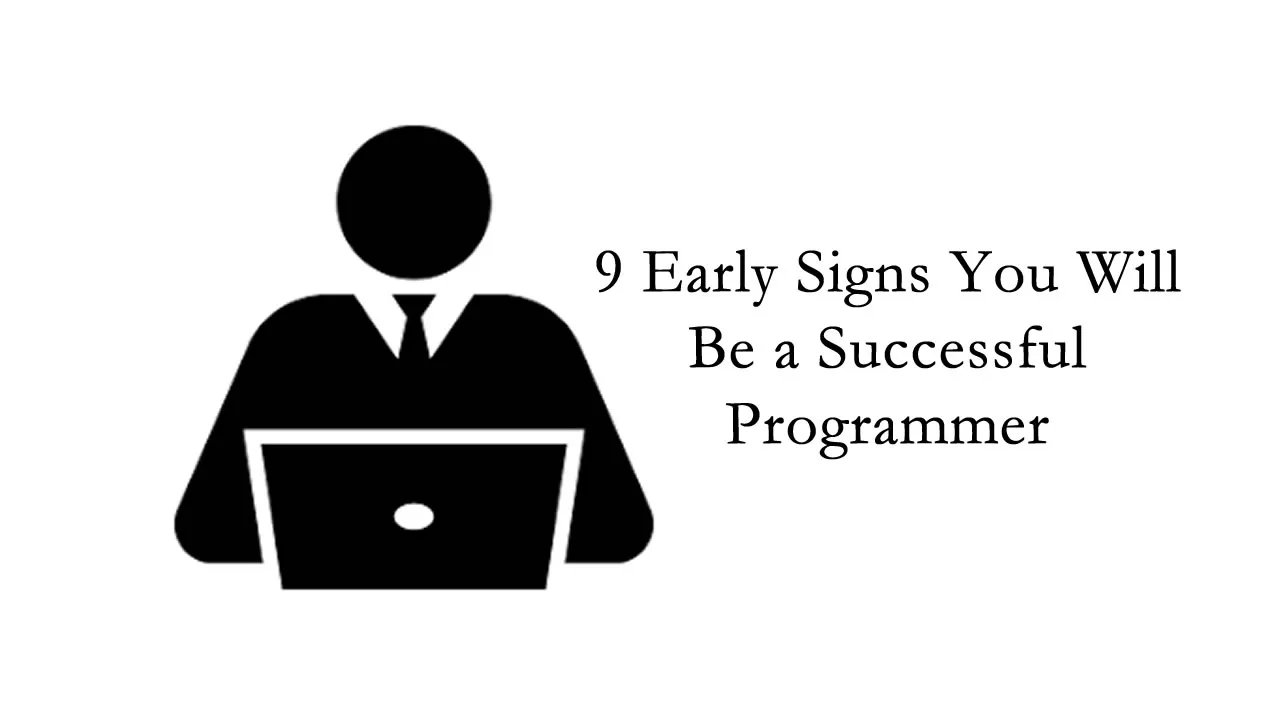 9 Early Signs You Will Be a Successful Programmer