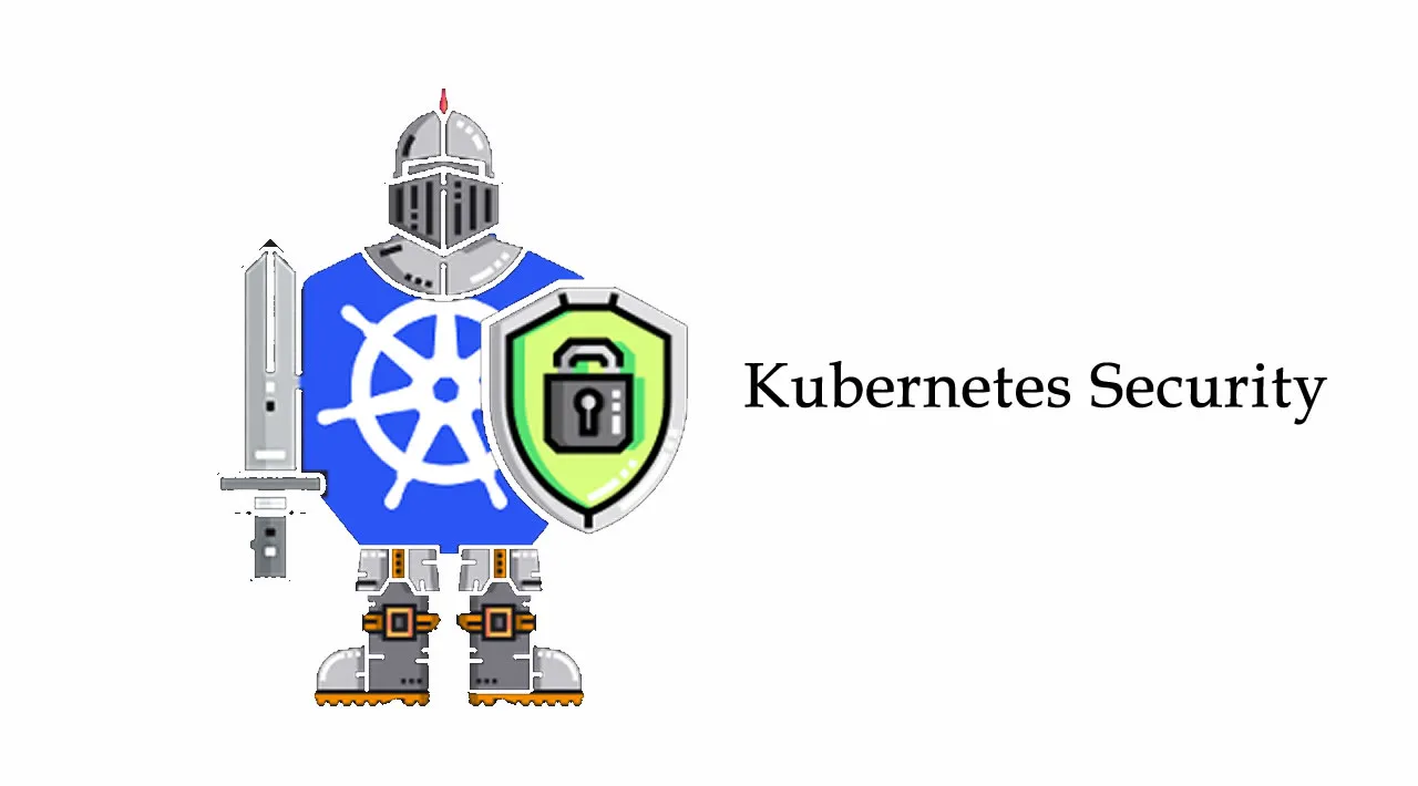 Kubernetes Security Best Practices to Keep You Out Of The News