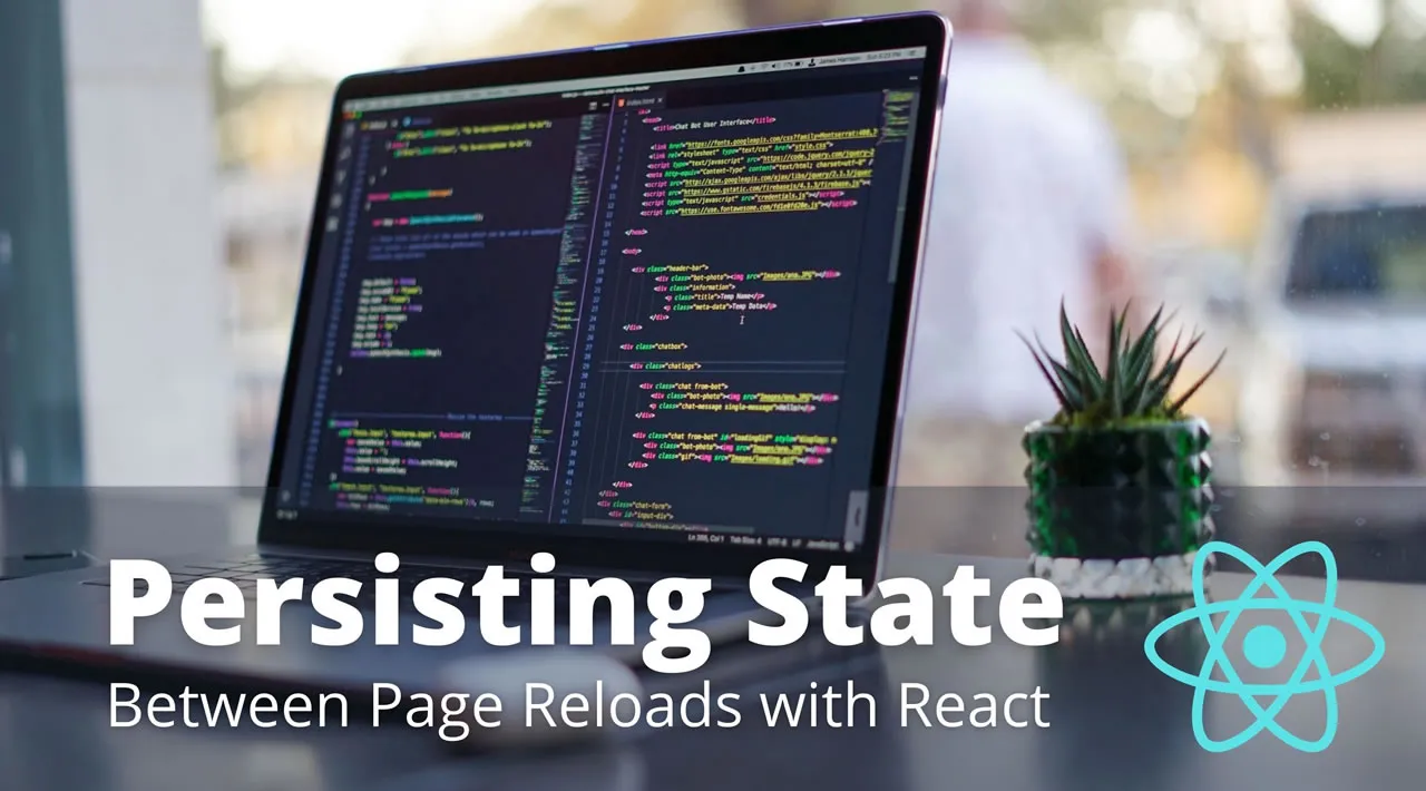5 Methods to Persisting State Between Page Reloads in React