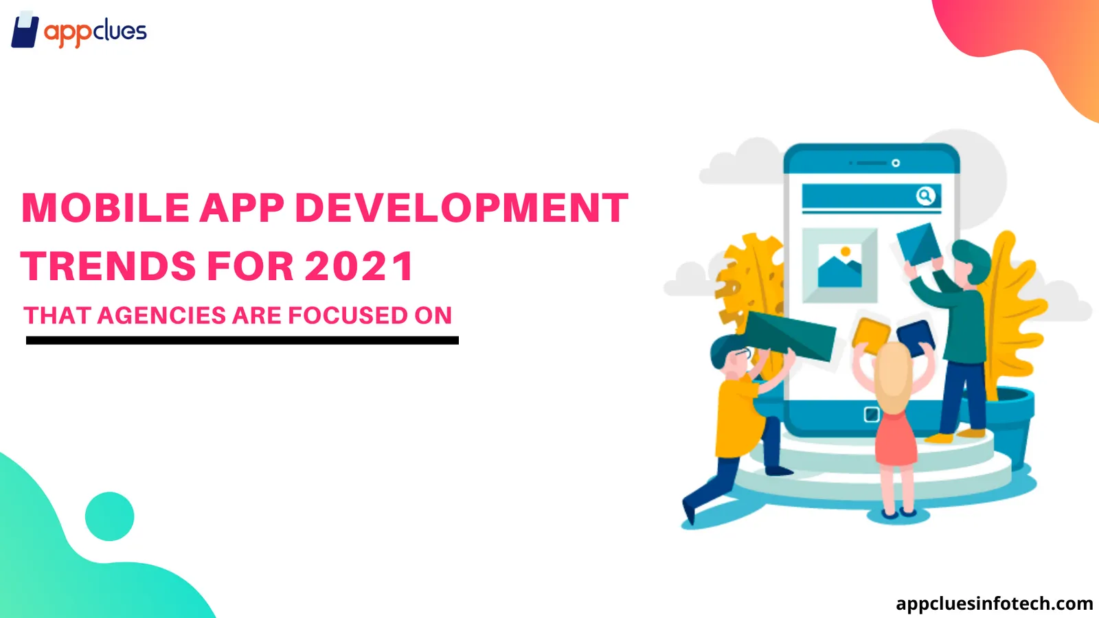 Mobile App Development Trends to Watch Out For in 2021