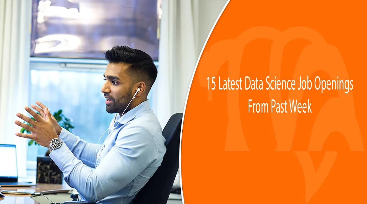 15 Latest Data Science Job Openings From Past Week