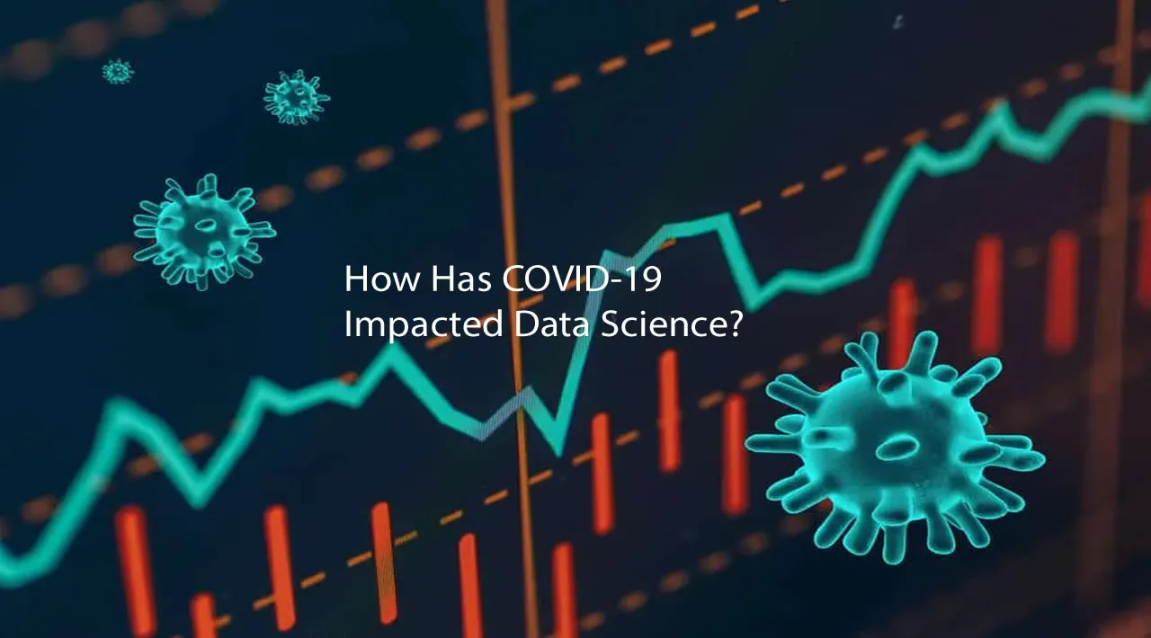 How Has COVID-19 Impacted Data Science? 