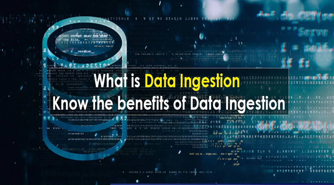 Benefits of Data Ingestion 