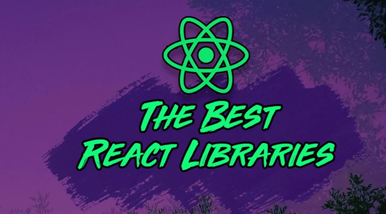 The Best React Libraries You Should Be Using Today