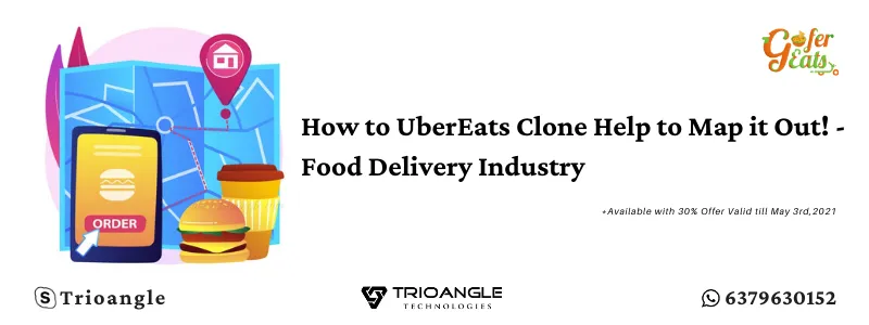 How to UberEats Clone Help to Map it Out! - Food Delivery Industry