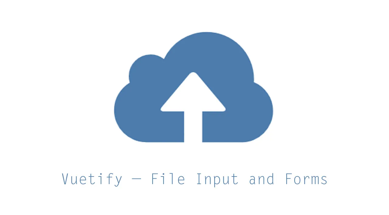 vuetify-file-input-and-forms