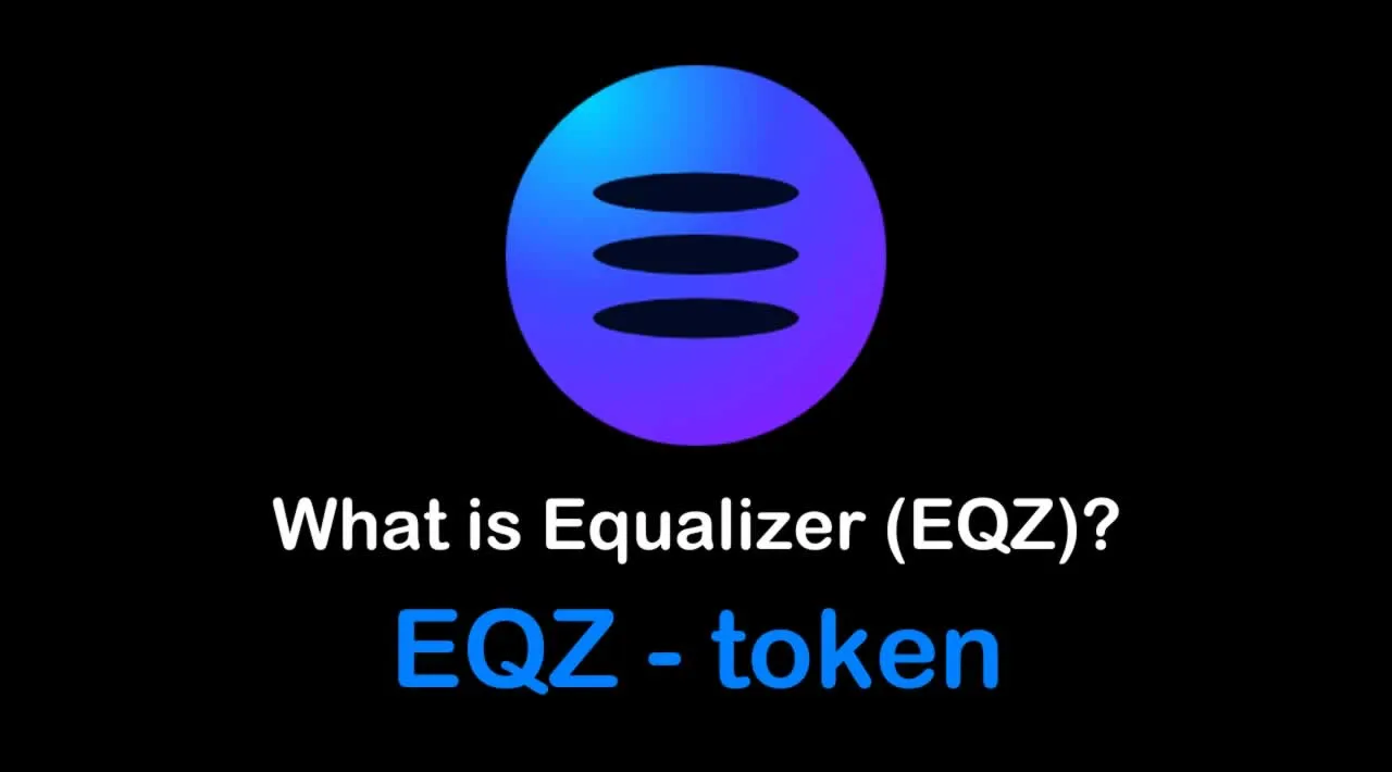 What is Equalizer (EQZ) | What is Equalizer token | What is EQZ token