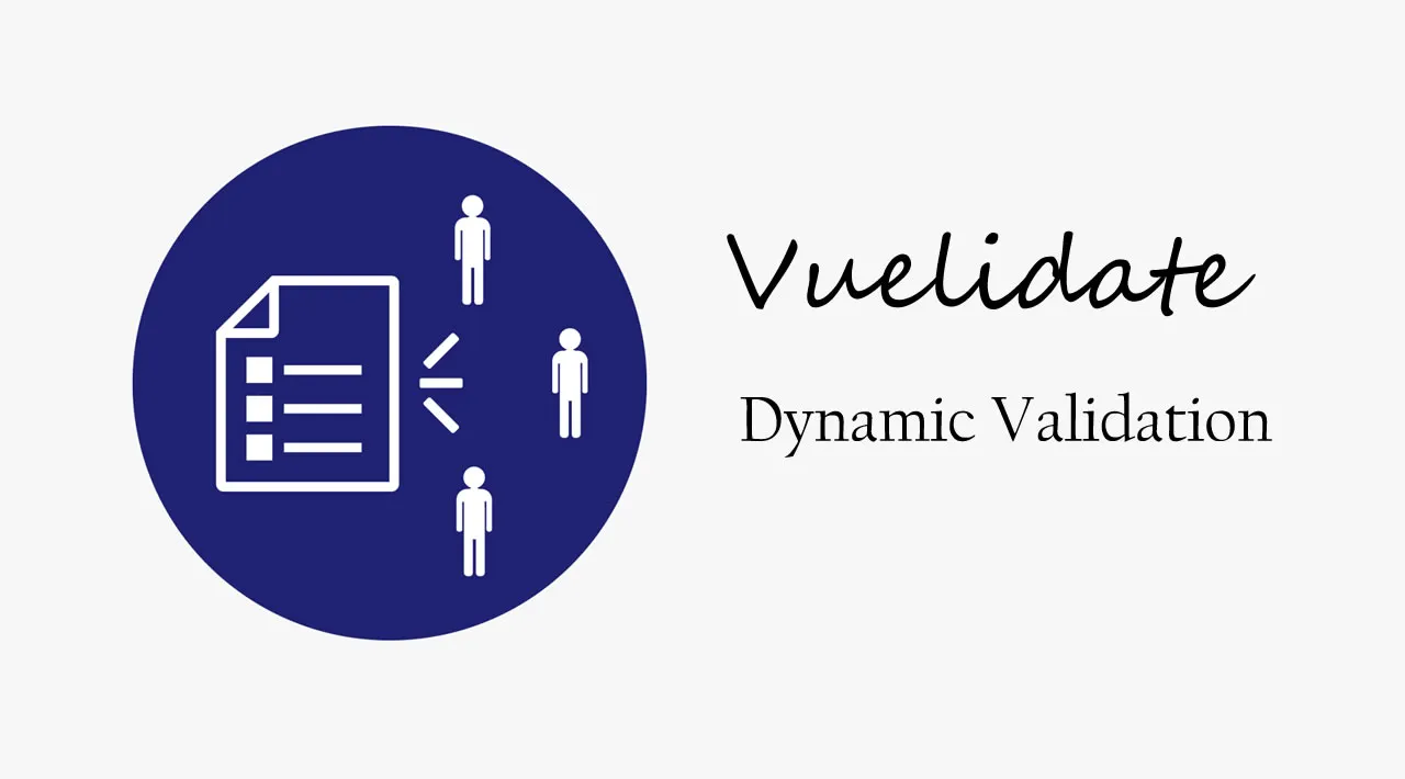 Vuelidate — Dynamic Validation