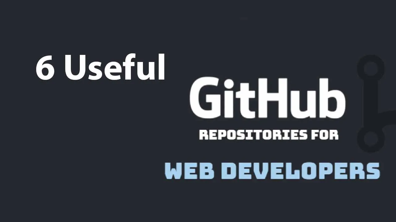 6 Useful GitHub Repositories For All Web Developers