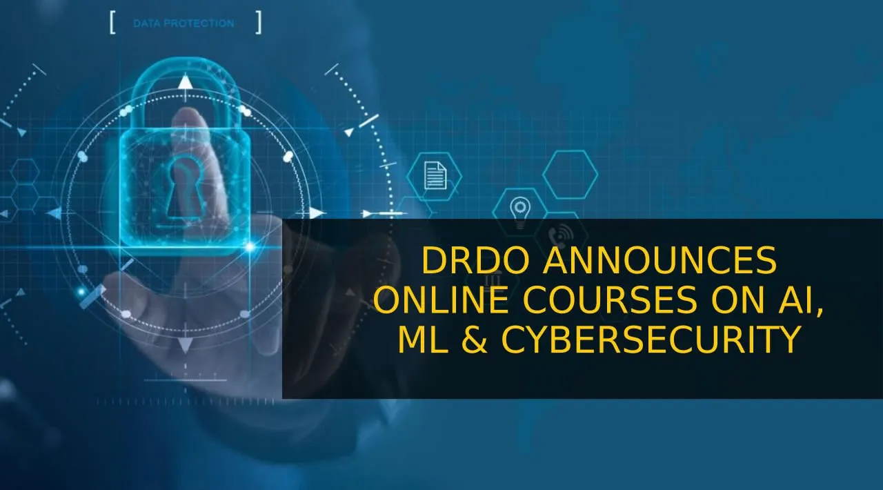 DRDO Announces Online Courses On AI, ML & Cybersecurity