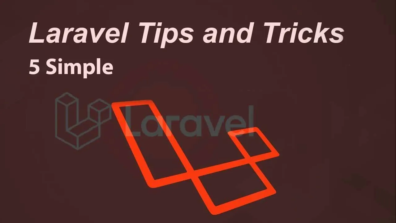  5 Simple Laravel Tips and Tricks