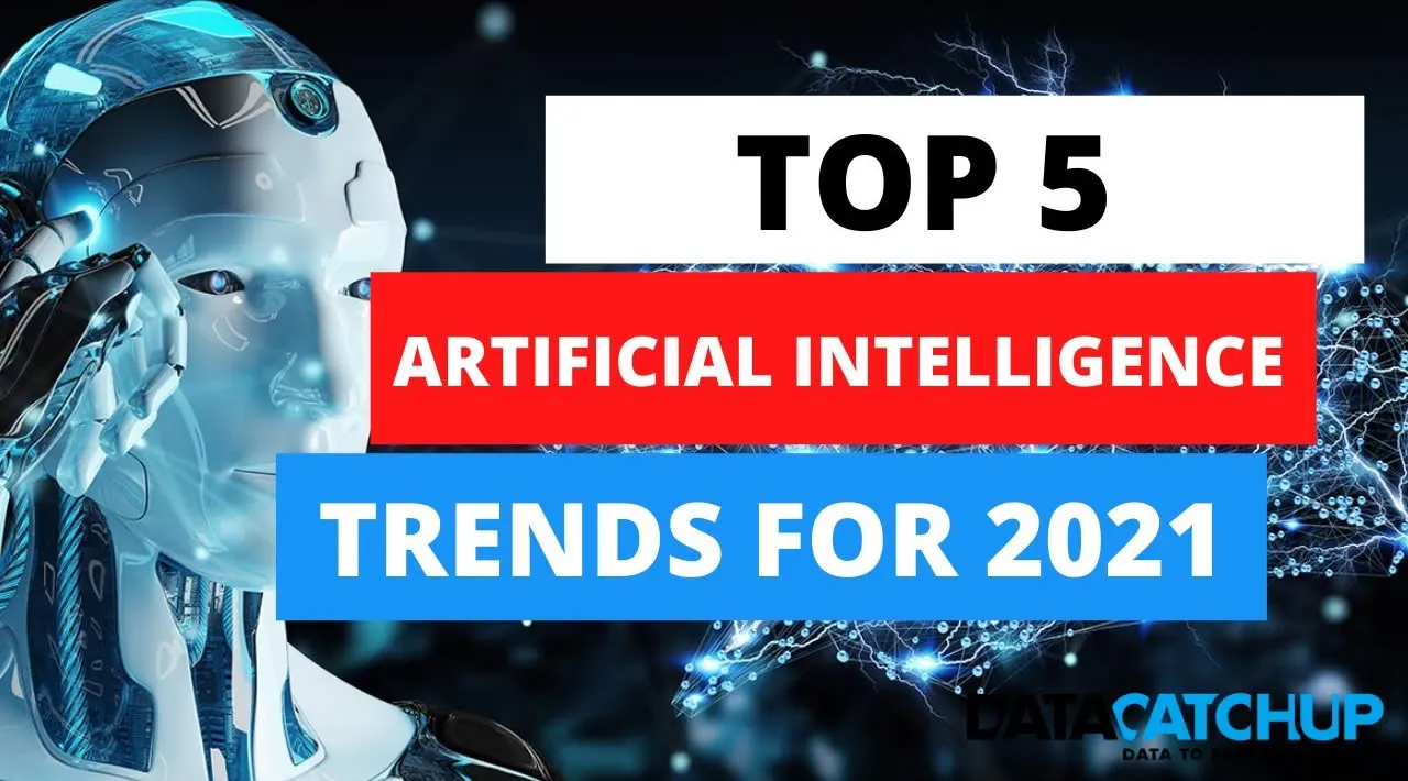 Top 5 Artificial Intelligence (AI) Trends for 2021