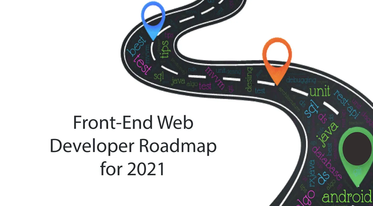 The Front-End Web Developer Roadmap for 2021