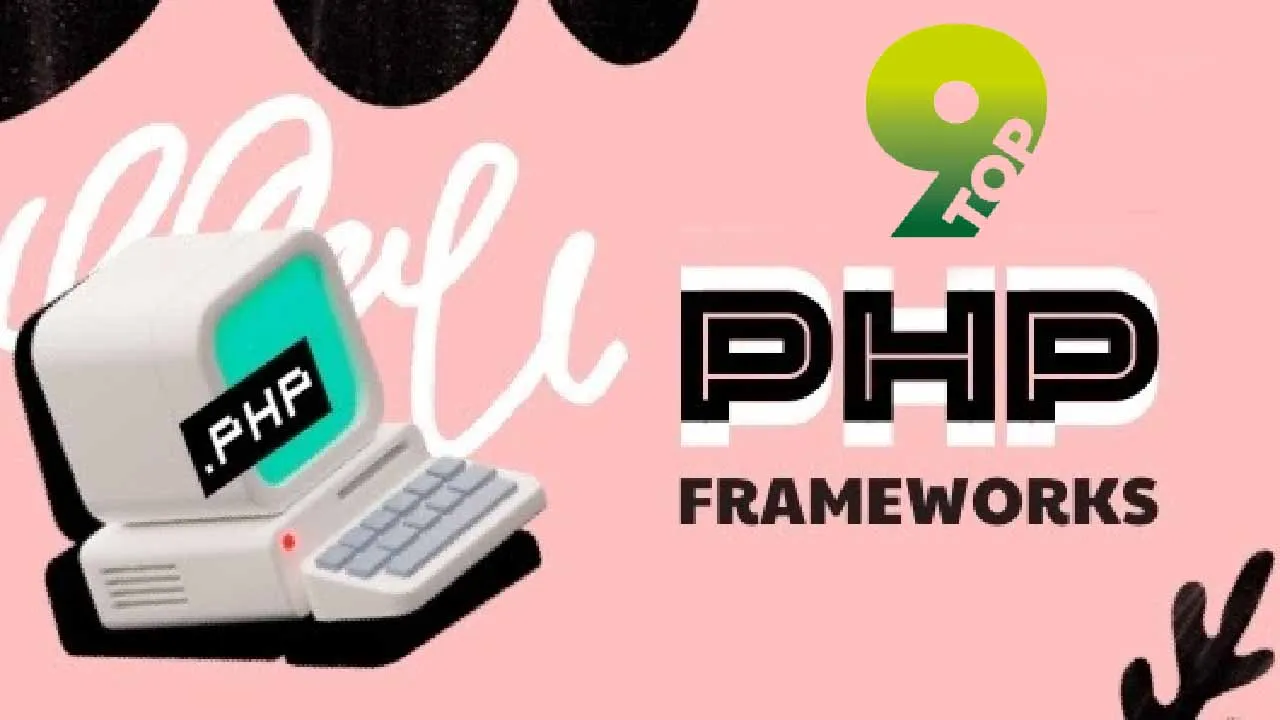 Top 9 PHP Frameworks For Web Development In 2021