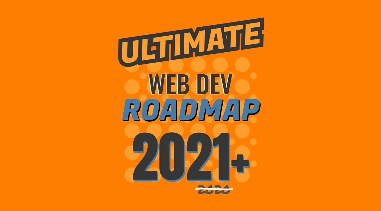 Ultimate Guide To Web Development In 2021 & Beyond!