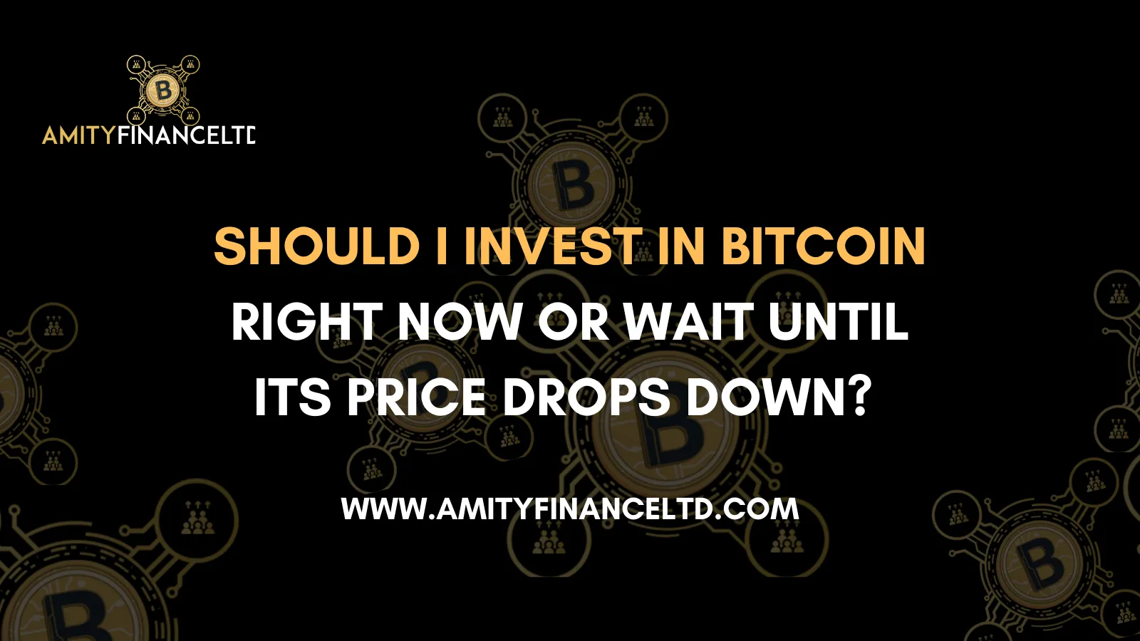Should I In Invest In Bitcoin Right Now Or Wait Until Its Price Drop Down