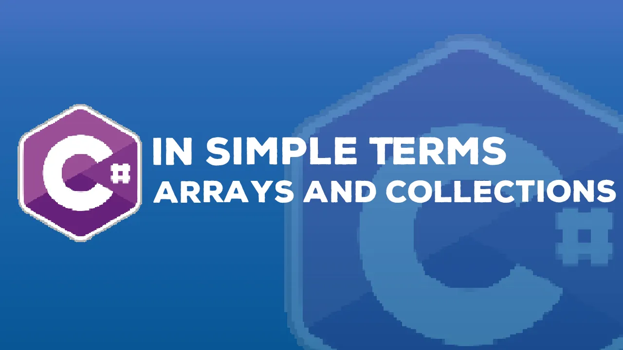 C# in Simple Terms - Arrays and Collections