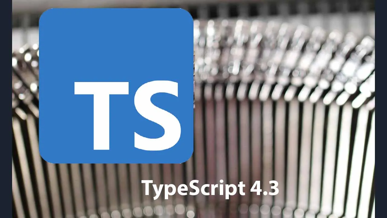 TypeScript 4.3 Supports Type Specification for Properties