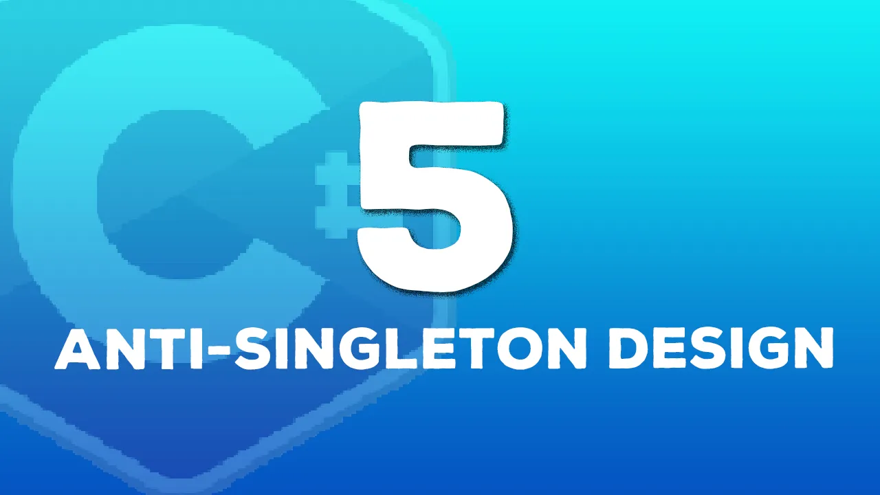 5 Ways to Implement The Singleton Design Anti-Pattern in C#