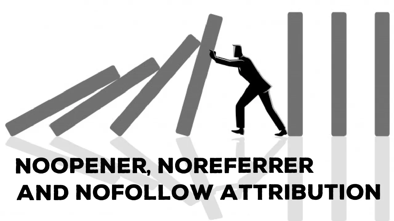 Prevent Tabnabbing with The Appropriate Noopener, Noreferrer and Nofollow Attribution