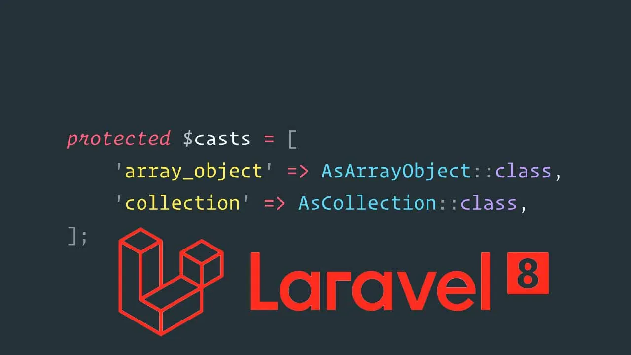 AsArrayObject and AsCollection Custom Casts Added in Laravel 8.28