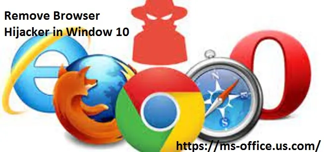 What are the Methods to Remove Browser Hijacker in Window 10? - office.com/setup