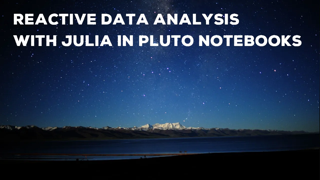 Reactive Data Analysis with Julia in Pluto Notebooks